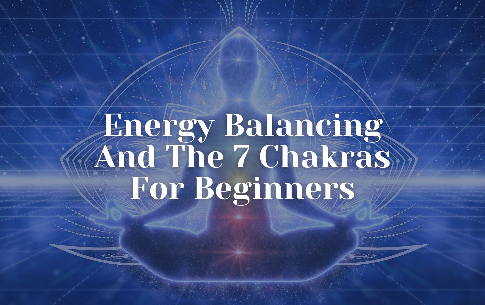 Energy Balancing And The 7 Chakras For BeginnersYoni_Egg_Journeys