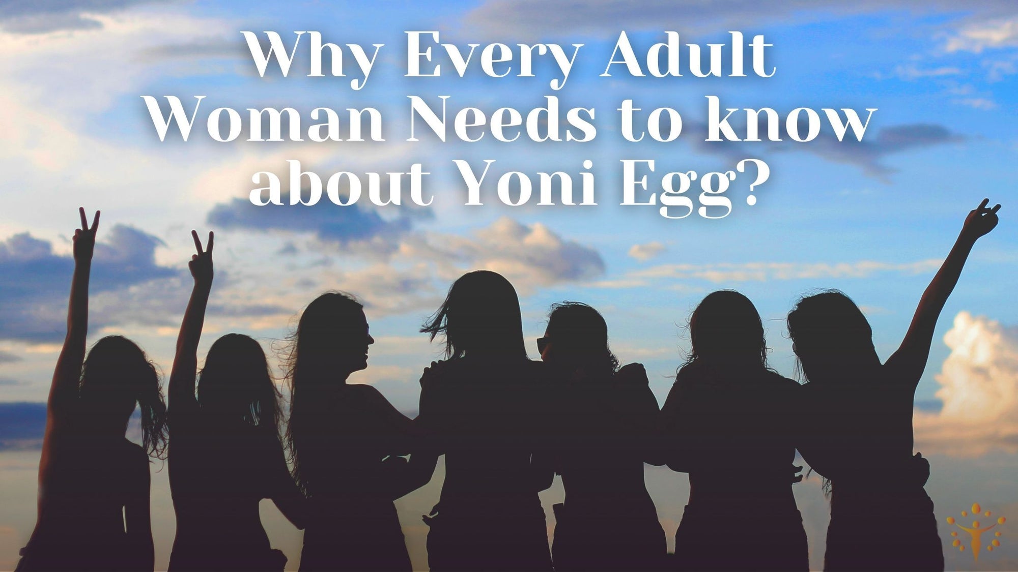 Why Every Adult Woman Needs to know about Yoni Egg?Yoni_Egg_Journeys